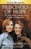 Prisoners of Hope: The Story of Our Captivity and Freedom in Afghanistan