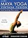 Maya Yoga Vinyasa Fusion: Back Bending Flow