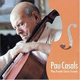 Pau Casals Plays Popular Classics Excerpts
