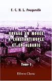 Voyage en Mor&eacute;e, &agrave; Constantinople, an Albanie, et dans plusieurs autres parties de l\'Empire othoman, pendant les ann&eacute;es 1798, 1799, 1800 et 1801: Tome 1