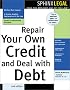 Repair Your Own Credit and Deal With Debt