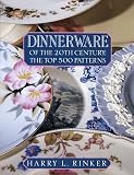 Dinnerware of the 20th Century: The Top 500 Patterns (Official Price Guides to Dinnerware of the 20th Century)