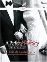 A Perfect Wedding: Inviting the Author of Romance to Make Your Day Beautiful
