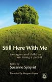 Still Here With Me: Teenagers And Children on Losing a Parent