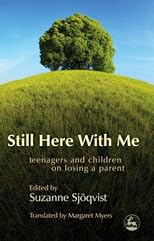 Still Here With Me: Teenagers And Children on Losing a Parent