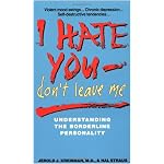 I Hate You, Don't Leave Me: Understanding the Borderline Personality book cover