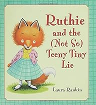 Ruthie and the (Not So) Teeny Tiny Lie Ruthie and the (Not So) Teeny Tiny Lie