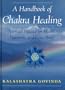 A Handbook of Chakra Healing: Spiritual Practice for Health, Harmony and Inner Peace
