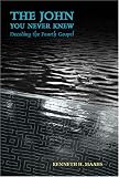 The John You Never Knew: Decoding the Fourth Gospel