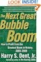 The Next Great Bubble Boom: How to Profit from the Greatest Boom in History, 2005-2009