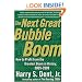 The Next Great Bubble Boom: How to Profit from the Greatest Boom in History, 2005-2009