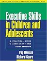 Executive Skills in Children and Adolescents: A Practical Guide to Assessment and Intervention (The Guilford Practical Intervention in Schools Series)