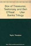 Box of Treasures: Teetoncey and Ben O'Neal       Uter Banks Trilogy (Outer Banks Trilogy)