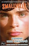  : Smallville, tome 3 : Ennemi non identifié