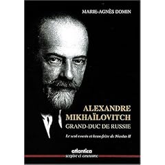 Alexandre Mikha�lovitch, Grand-Duc de Russie : Le seul cousin et beau-fr�re de Nicolas II