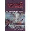 The Last Century of Sea Power, Volume One: From Port Arthur to Chanak, 1894-1922