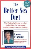 The Better Sex Diet: The Medically-Based Low Fat Eathing Plan for Increased Sexual Vitality-In Just 6 Weeks