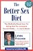 The Better Sex Diet: The Medically-Based Low Fat Eathing Plan for Increased Sexual Vitality-In Just 6 Weeks