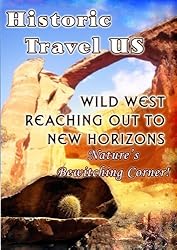 Historic Travel US  Wild West Reaching Out To New Horizons (2005)