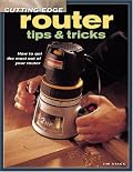 Cutting-Edge Router Tips & Tricks (Popular Woodworking)