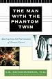 The Man with the Phantom Twin: Adventures in the Neuroscience of the Human Brain