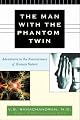 The Man with the Phantom Twin: Adventures in the Neuroscience of the Human Brain