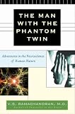 The Man with the Phantom Twin: Adventures in the Neuroscience of the Human Brain