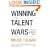 Winning the Talent Wars: How to Build a Lean, Flexible, High-Performance Workplace