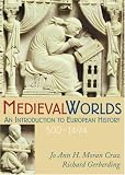Medieval Worlds: An Introduction to European History, 300-1492