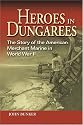 Heroes in Dungarees: The Story of the American Merchant Marine in World War II