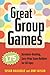 Great Group Games: 175 Boredom-Busting, Zero-Prep Team Builders for All Ages