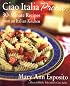 Ciao Italia Pronto!: 30-Minute Recipes from an Italian Kitchen