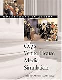 Cq`s White House Media Simulation (Dolan, Julie. Government in Action.)
