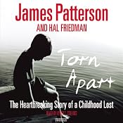 Torn Apart: The Heartbreaking Story of a Childhood Lost | [James Patterson]