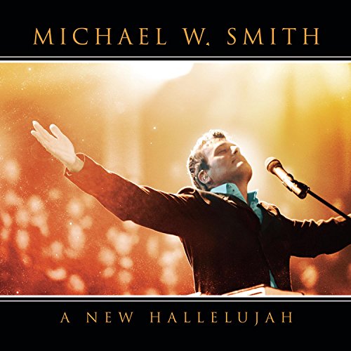 Michael W. Smith - A New Hallelujah (Live Radio Edit) Lyrics - Zortam Music