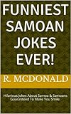Guaranteed Funniest Samoan Jokes Ever!: Hilarious Jokes About Samoa & Samoans Guaranteed To Make You Smile!