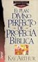 El Plan Divino Perfecto de Profecia Biblica