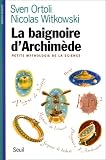 La Baignoire d'Archim�de, petite mythologie de la science de Sven Ortoli