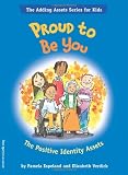 Proud To Be You: The Positive Identity Assets (The Adding Assets Series for Kids)