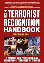 The Terrorist Recognition Handbook: A Manual for Predicting and Identifying Terrorist Activities