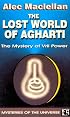 The Lost World of Agharti: The Mystery of Vril Power (Mysteries of the universe series)