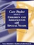 Case Studies about Children and Adolescents with Special Needs