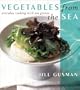 Vegetables from the Sea: Everyday Cooking with Sea Greens