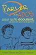 Parler aux ados pour qu'ils �coutent, les �couter pour qu'ils parlent