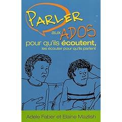 Parler aux ados pour qu'ils �coutent, les �couter pour qu'ils parlent