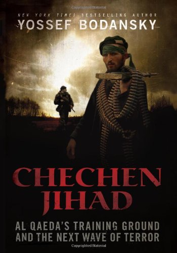 Chechen Jihad: Al Qaeda's Training Ground and the Next Wave of Terror