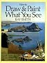 How to Draw and Paint What You See