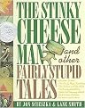 The Stinky Cheese Man and Other Fairly Stupid Tales (Caldecott Honor Book) (Illustrated) (Reinforced Hardcover)