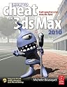 How to Cheat in 3ds Max 2010: Get Spectacular Results Fast