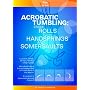 Acrobatic Tumbling : From Rolls to Handsprings and Somersaults (Instructional DVD)